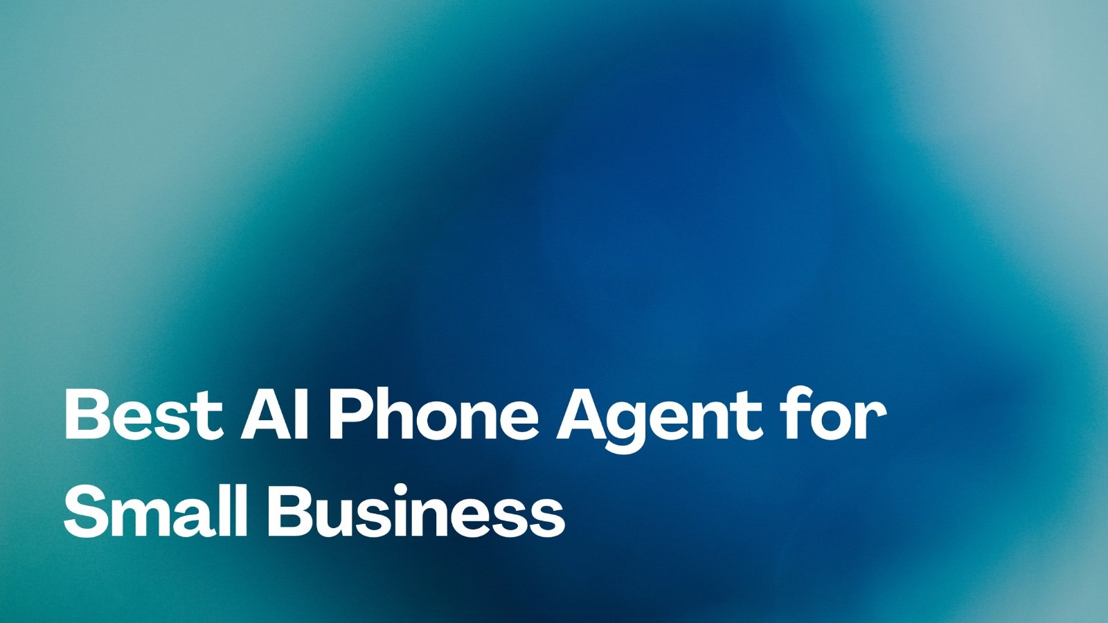 Best AI Phone Agent for Small Business in 2026: The Complete Guide