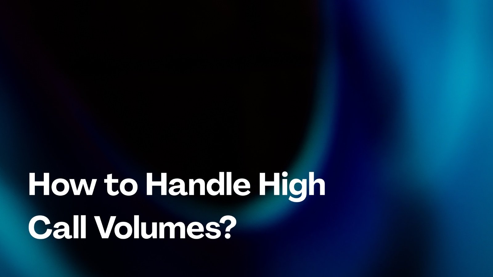 How to Handle High Call Volumes Without Hiring More Staff?